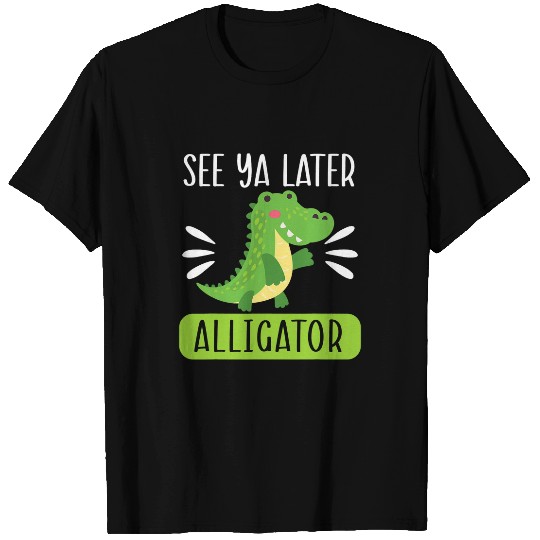 Alligator Pet See Ya Later Alligator Lover Zookeeper Crocodile 1 T-Shirts
