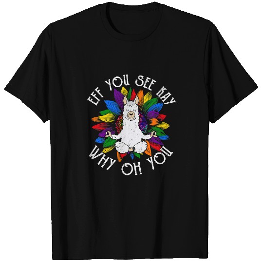 Llama Pet EFF You See Kay Why Oh You Llama Yoga LGBT Daisy Funny T-Shirts