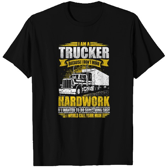 Truck Fun Trucker If Wanted Easy Id Call Your Mom Funny Truck Driver156 T-Shirts