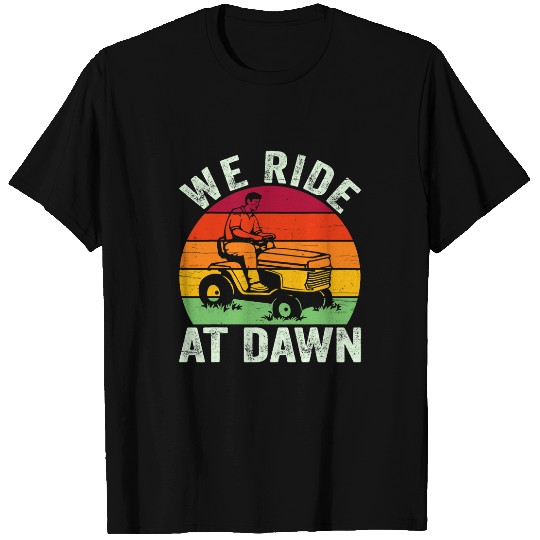 Lawn Mower Fun We Ride At Dawn Lawn Mower Farmer Dad Tractor Yard Work T-Shirts