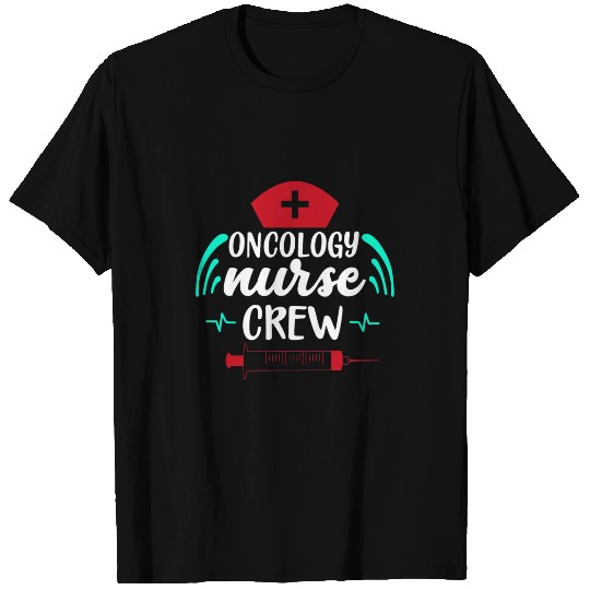 nurses Job Oncology nurses Crew Funny Nursing Student T-Shirts