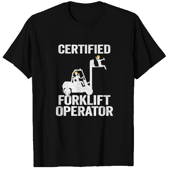 Forklift Fun Driver Forklift Certified Forklift Operator 6 T-Shirts