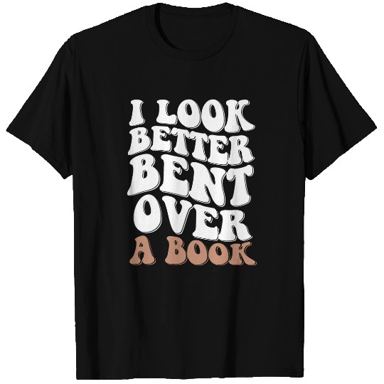 Book Fun I Look Better Bent Over A Book 08 T-Shirts