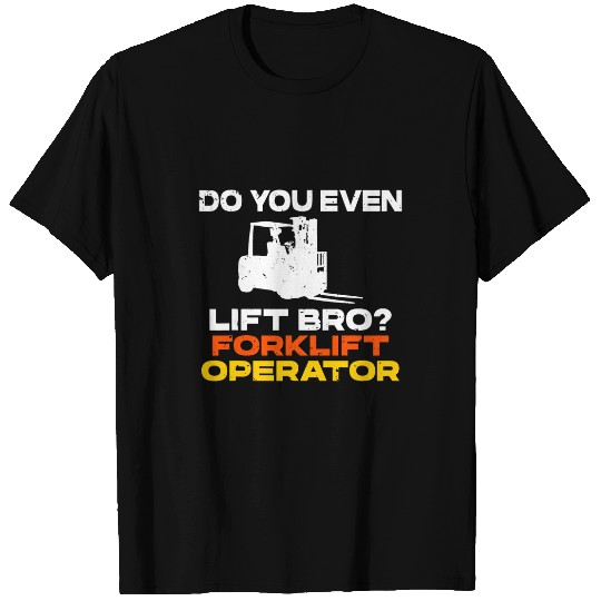 Forklift Fun Do you even lift bro Forklift Operator 8 T-Shirts