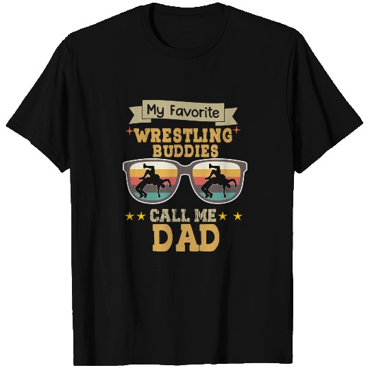 Sport Wrestling My Favorite Wrestling Buddies Call Me Dad Fathers Day T-Shirts