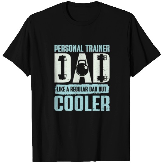 Personal Trainer Dad Like A Regular Dad But Cooler Fitness T-Shirts