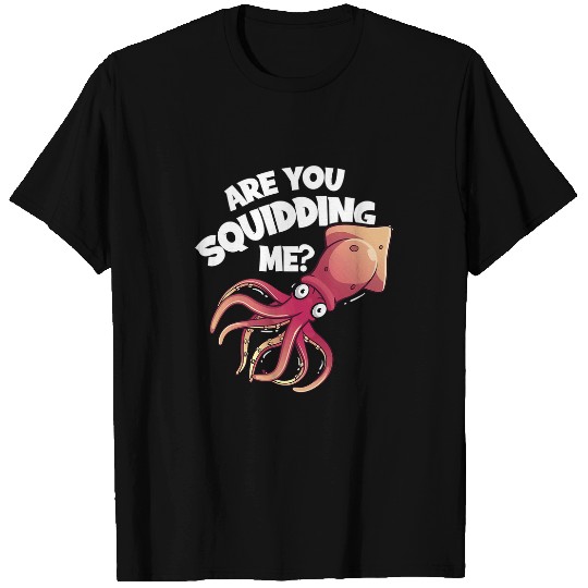 Fishing Fun Are You Squidding Me Funny Sea Fishing Squid Octopus T-Shirts