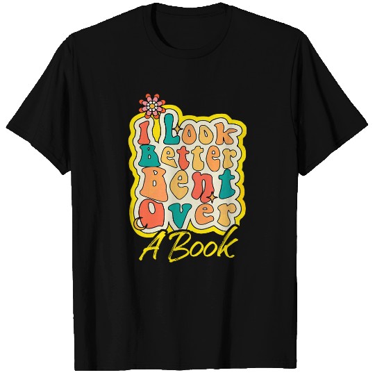 Book Fun I Look Better Bent Over A Book Funny Saying T-Shirts