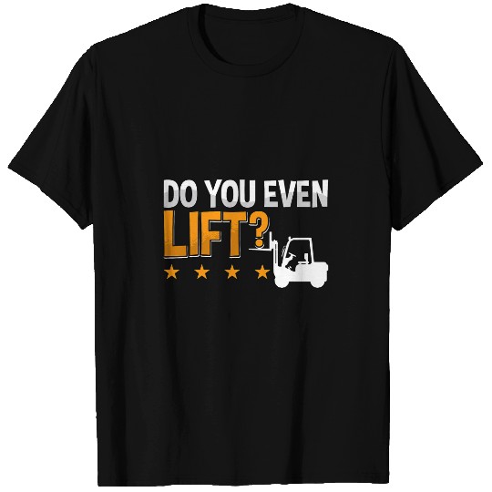 Forklift Fun Do You Even Lift Forklift Driver Warehouse Forklift Operator T-Shirts