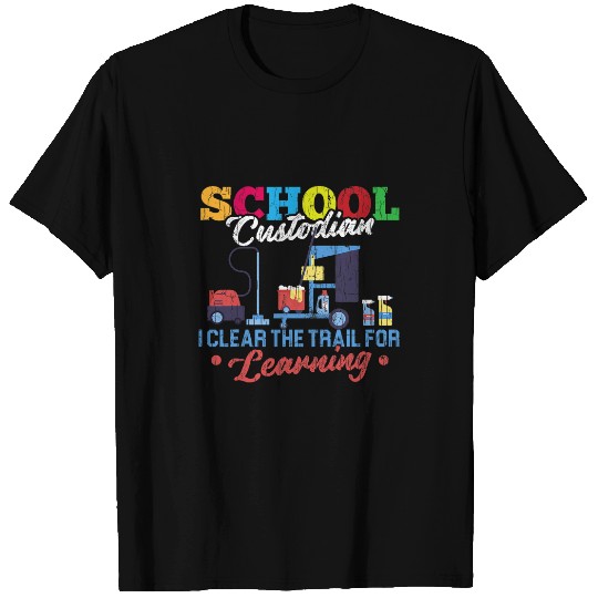 School Custodian Clear Trail For Learning Janitor Graphic T-Shirts