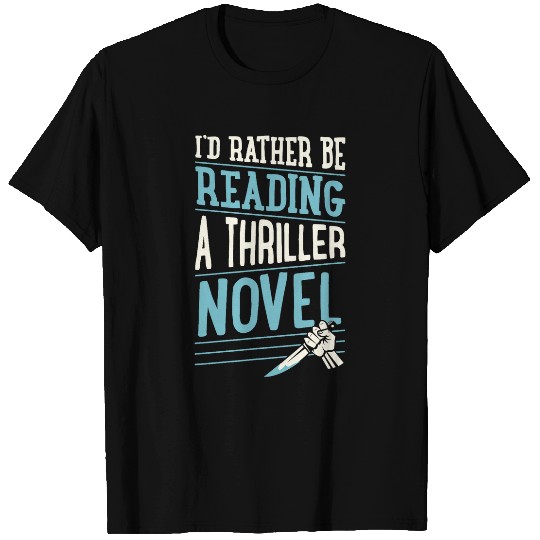 Book Fun Id Rather Be Reading A Thriller Novel T-Shirts