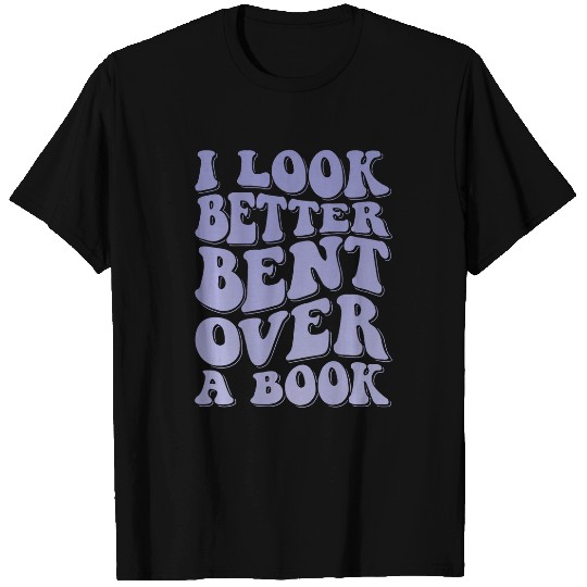 Book Fun I Look Better Bent Over A Book 18 T-Shirts