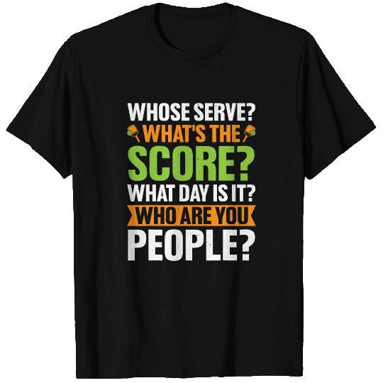Sport Pickleball Whose Serve Whats The Score Pickleball Court Tournament T-Shirts