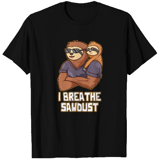 Woodworker Job I Breathe Sawdust Dad Carpenter Daddy Carpentry Handyman 1 8 T-Shirts