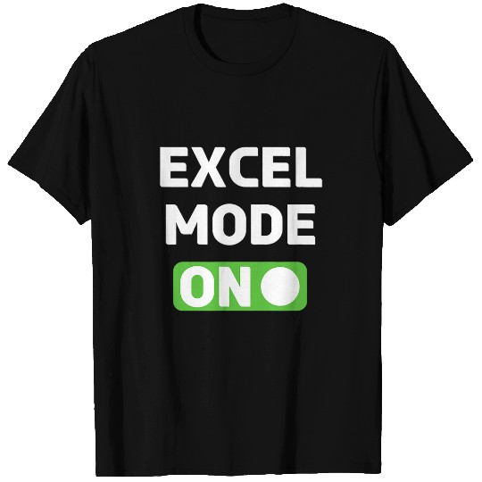 Accountant Job Excel Mode On I Simply Excel Funny Accountant Spreadsheets T-Shirts