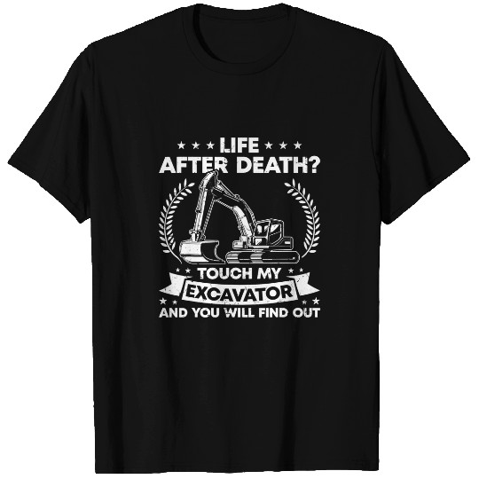 Excavator Fun Mens Backhoe Construction Work Never Touch My T-Shirts