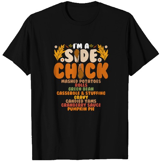 Chicken Pet Funny Turkey Leg Im A Side Chick Thanksgiving Day T-Shirts