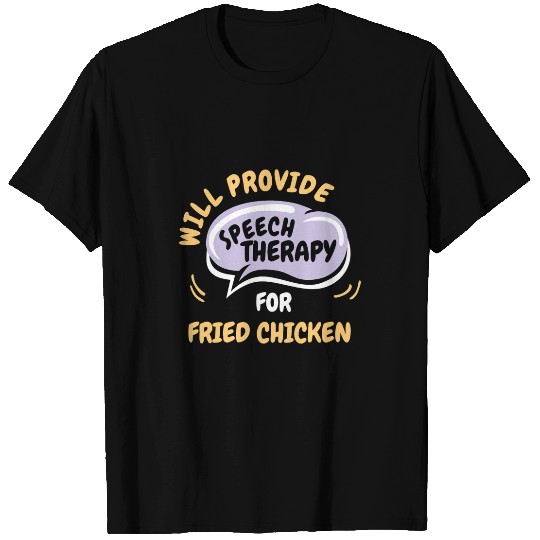 Chicken Pet Provide Speech Therapy for Fried Chicken Funny T-Shirts