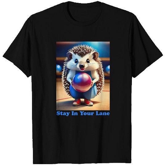 Sport Bowling Hedgehog a Funny Stay In Your Lane Bowler T-Shirts