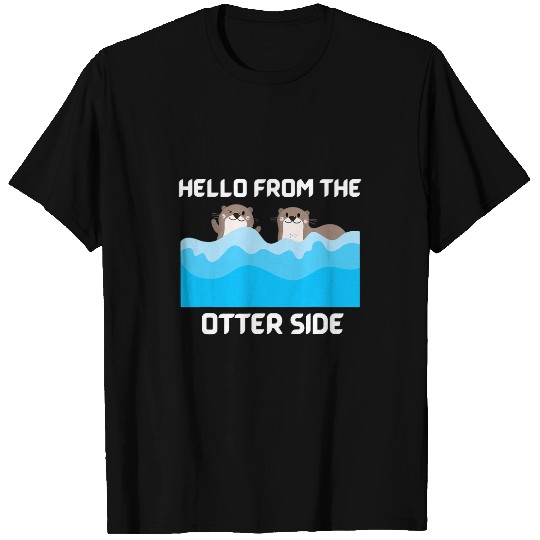 Otter Pet Otters Cute Funny Hello from the Otter Side Funny Animal Pun Tee T-Shirts