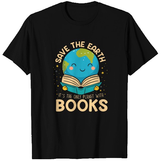 Book Fun Save Earth It s Only Planet With Books Reader Earth day T-Shirts
