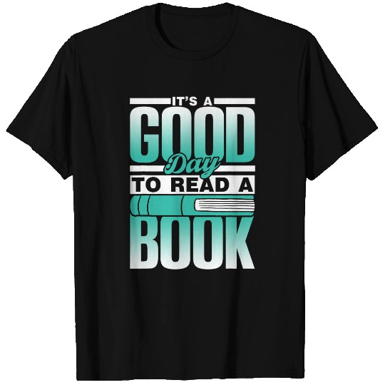 Its A Good Day To Read A Book Reader Readers Reading T-Shirts