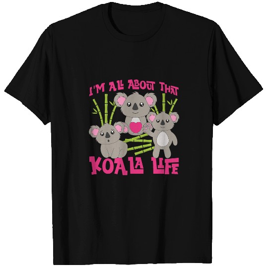 Koala Pet Im All About That Koala Life T-Shirts