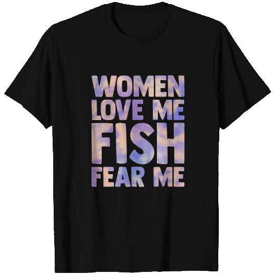 Fishing Fun women love me fish fear me funny saying fishing men Tie Dye T-Shirts