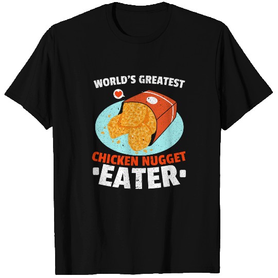Chicken Pet Worlds Greatest Chicken Nuggets Eater Nug Life Nuggies T-Shirts