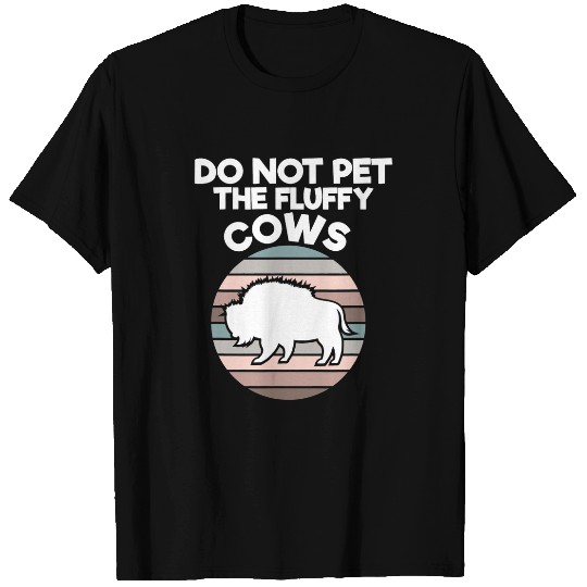 Cow Pet Wild Animal Bison Cows Retro Do Not Pet The Fluffy Cows T-Shirts