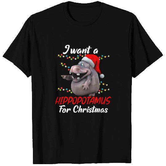 Hippo Pet I Want A Hippopotamus For Christmas Cute xmass Kids Men Women64315 T-Shirts