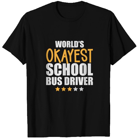 Funny Sarcastic World Okayest School Bus Driver T-Shirts
