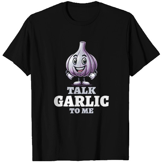 Funny Garlic Pun 2Talk Garlic To Me 2Garlic Lover T-Shirts