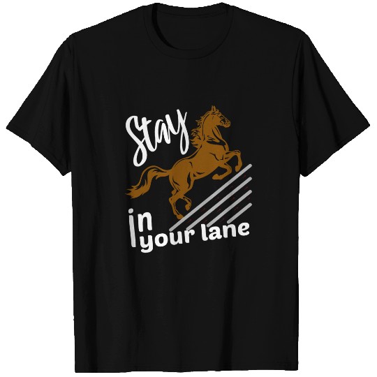 Horse Pet Stay in your Lane Horse Racing Horses Apparel Jockey T-Shirts