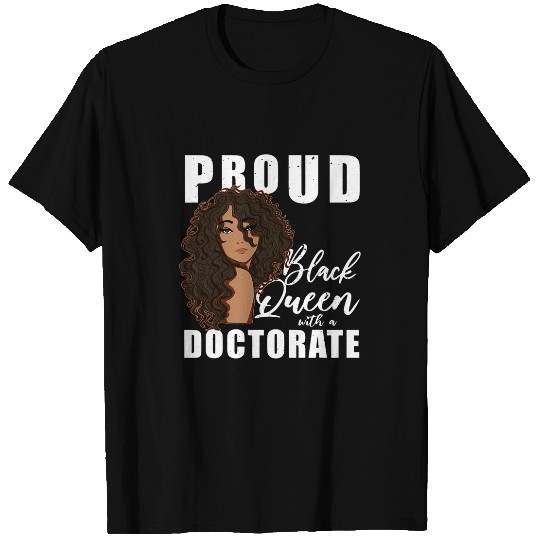 Proud Black Queen With A Doctorate Melanin Woman Doctor T-Shirts