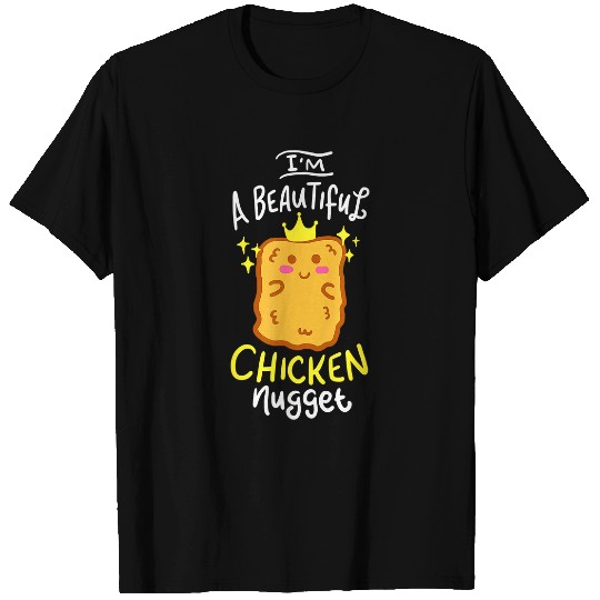 Chicken Pet Nuggets Lover I Nug Life Fun Im A Beautiful Chicken Nugget T-Shirts