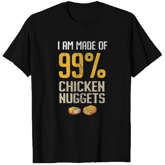 Chicken Pet Nugget I Am Made Of Chicken Nuggets T-Shirts