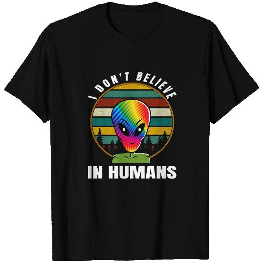 Aliens UFO I dont believe in Humans Rainbow Alien Awesome Vintage T-Shirts