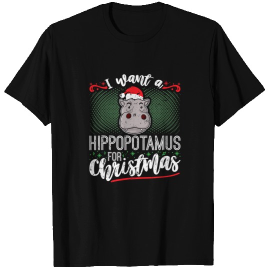 Hippo Pet I Want A Hippopotamus for Christmas Kid Women Men T-Shirts
