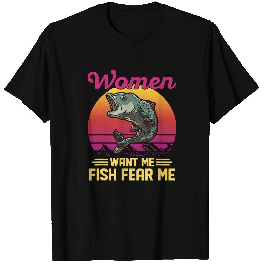 Fishing Fun Women Want Me Fish Fear Me Angler Fisherman T-Shirts
