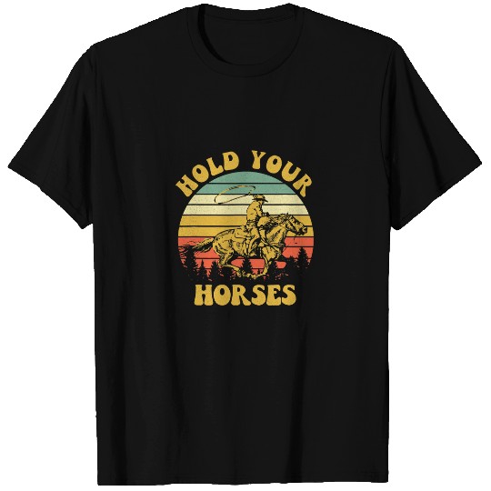 Horse Pet vintages Western Rodeo Country Horse Riding Hold Your Horses T-Shirts