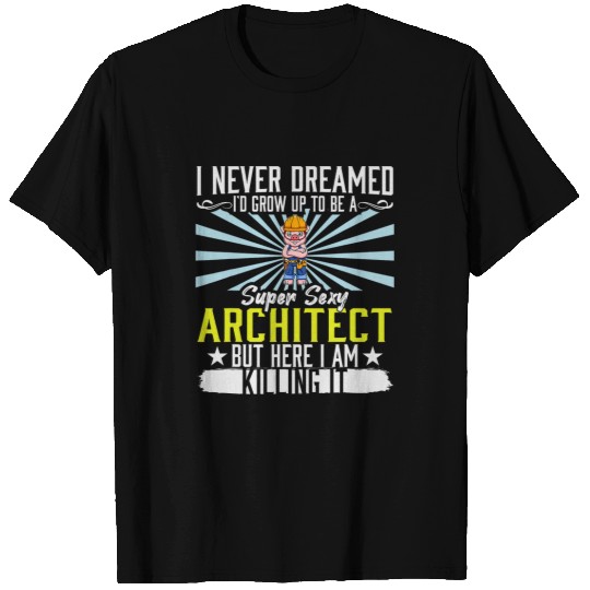 Architect Job Mens Super Sexy Architect Draftsman Dad Technical Draw T-Shirts