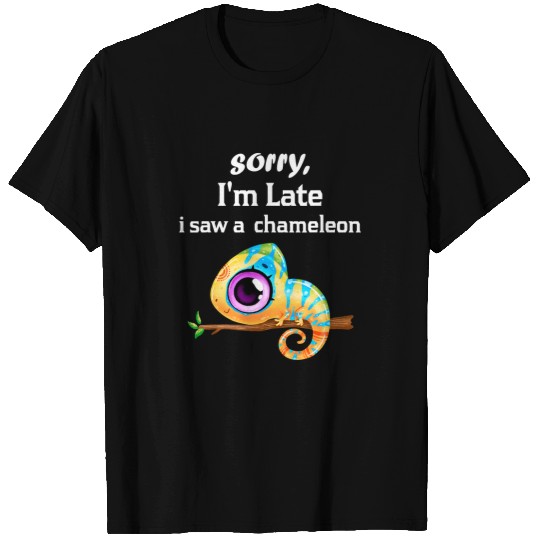 Chameleon Pet sorry im late i saw a Chameleons funny Chameleons 8 T-Shirts