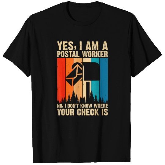 Postal Worker Job I Dont Know Where Your Check is Postal Worker Mail Delivery T-Shirts