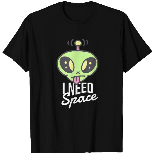 Aliens UFO I Need Space Funny Alien UFO Extraterrestrial Life Universe T-Shirts