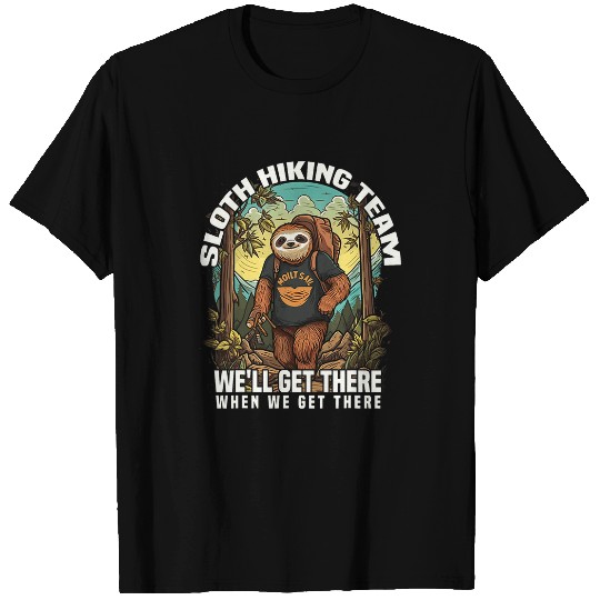 Sloth Pet Hiking Team Well Get There When We Get There 3 T-Shirts