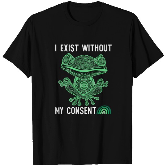 Frog Pet I Exist Without My Consent Frog Funny Depression Meme T-Shirts
