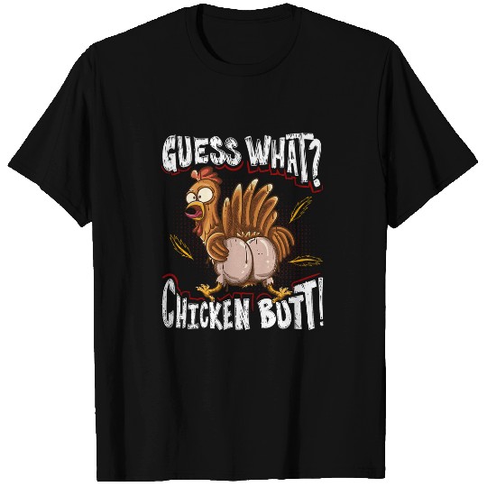 Chicken Pet Guess What Chicken Butt Funny 0 8 T-Shirts