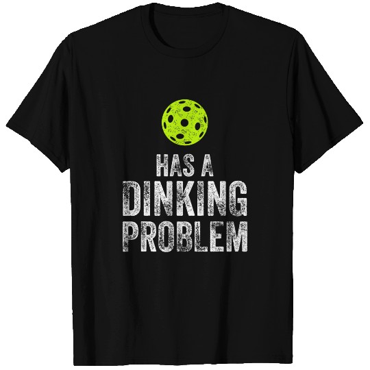 Sport Pickleball Dinking Problem Funny Pickleball T-Shirts