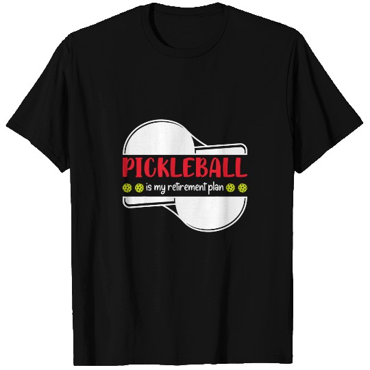 Sport Pickleball Pickleball is My Retirement Plan Funny Retirement T-Shirts